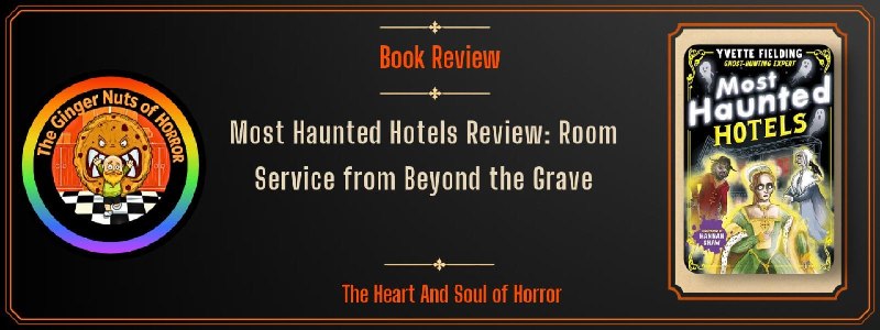 Изображение к публикации: «Most Haunted Hotels» Иветт Филдинг - сборник историй о гостиницах с дурной славой, местных легендах и беспокойных…
